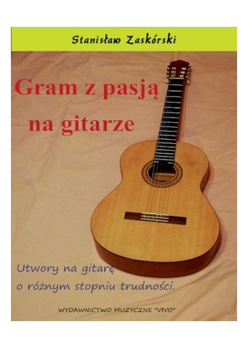 Gram z pasją na gitarze. Utwory na gitarę...