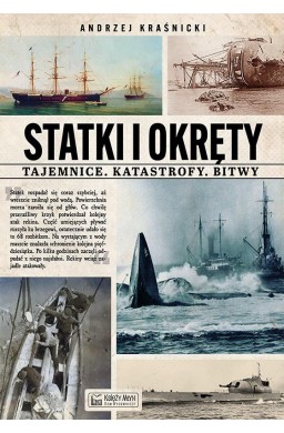 Statki i okręty - tajemnice, katastrofy, bitwy