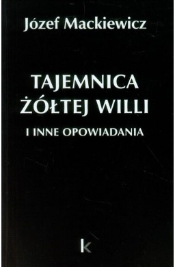 Dzieła T.25 Tajemnica żółtej willi i inne...