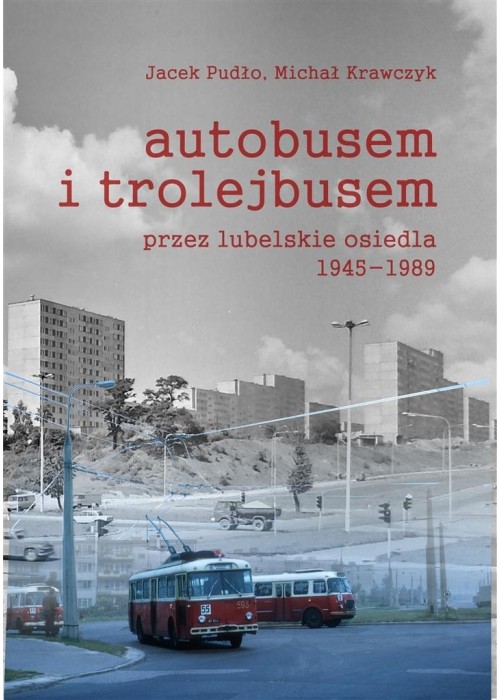 Autobusem i trolejbusem przez lubelskie osiedla