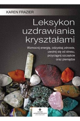 Leksykon uzdrawiania kryształami