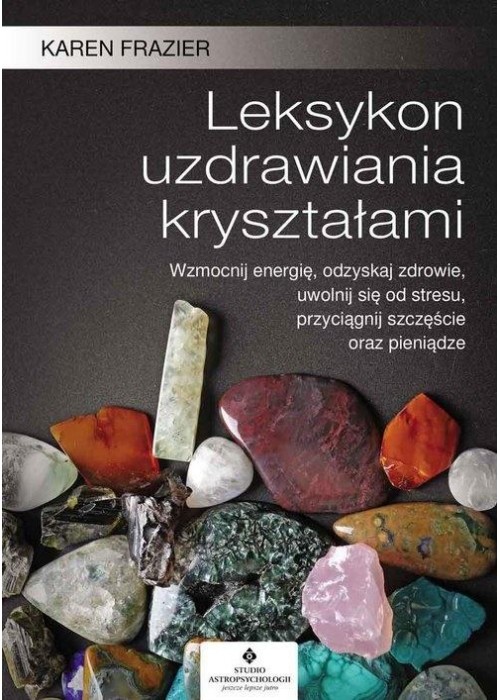 Leksykon uzdrawiania kryształami