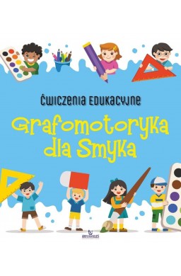 Ćwiczenia edukacyjne. Grafomotoryka dla Smyka