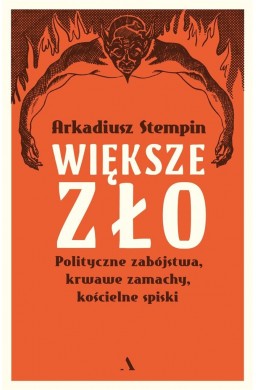 Większe zło. Polityczne zabójstwa, krwawe zamachy