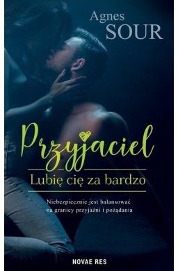 Przyjaciel. Lubię cię za bardzo