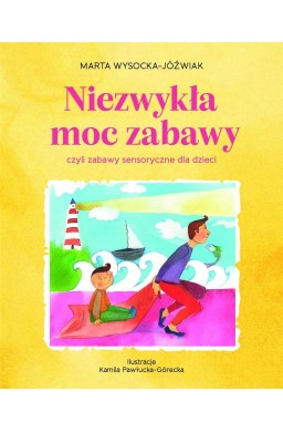 Niezwykła moc zabawy, czyli zabawy sensoryczne