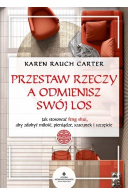 Przestaw rzeczy, a odmienisz swój los