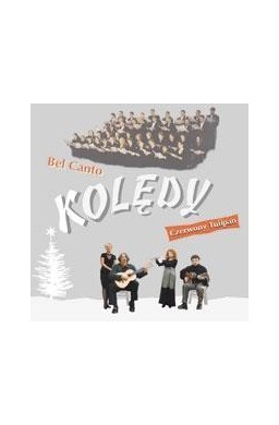 Czerwony Tulipan i Chór Bel Canto - Kolędy