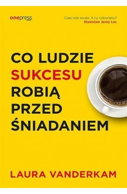 Co ludzie sukcesu robią przed śniadaniem