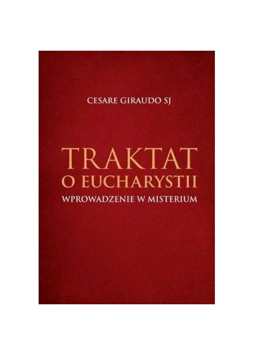 Traktat o Eucharystii. Wprowadzenie w misterium