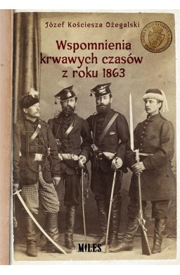 Wspomnienia krwawych czasów z roku 1863