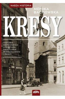 Kresy. Historia, wspomnienia, literatura, sanktuar