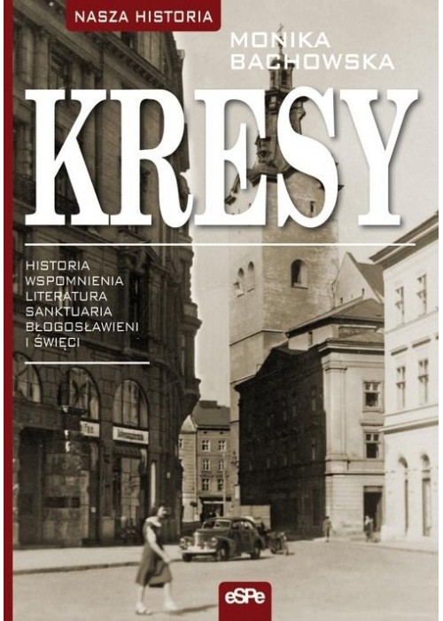 Kresy. Historia, wspomnienia, literatura, sanktuar