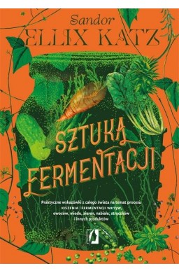 Sztuka fermentacji. Praktyczne wskazówki..