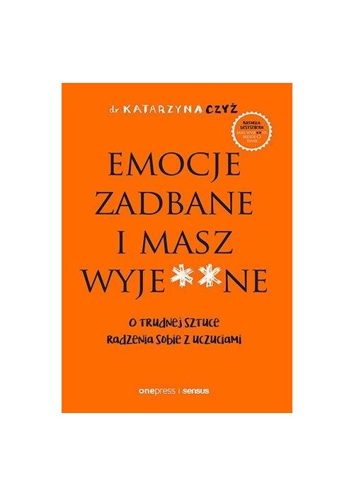 Emocje zadbane i masz wyje**ne