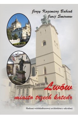 Lwów. Miasto trzech katedr