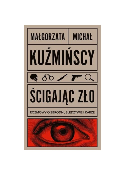 Ścigając zło. Rozmowy o zbrodni, śledztwie i karze