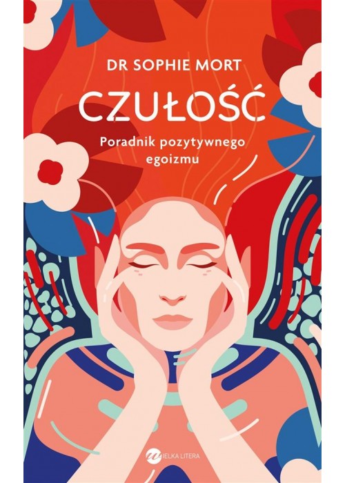 CZUŁOŚĆ. Poradnik pozytywnego egoizmu