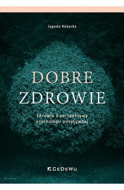 Dobre zdrowie. Zdrowie z perspektywy psychologii