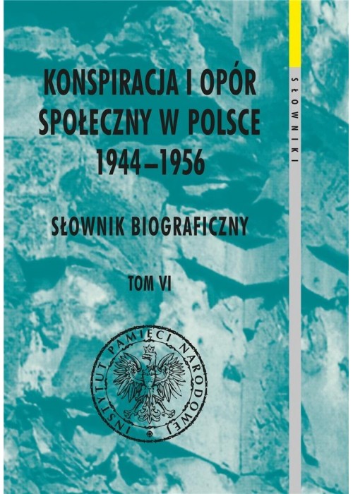 Konspiracja i opór społ. w Polsce 1944-1956 T.6