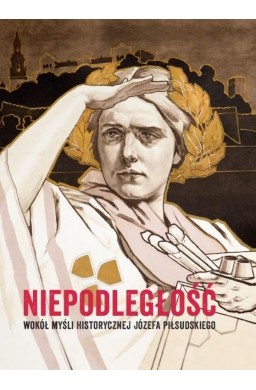 Niepodległość. Wokół myśli historycznej Józefa P.