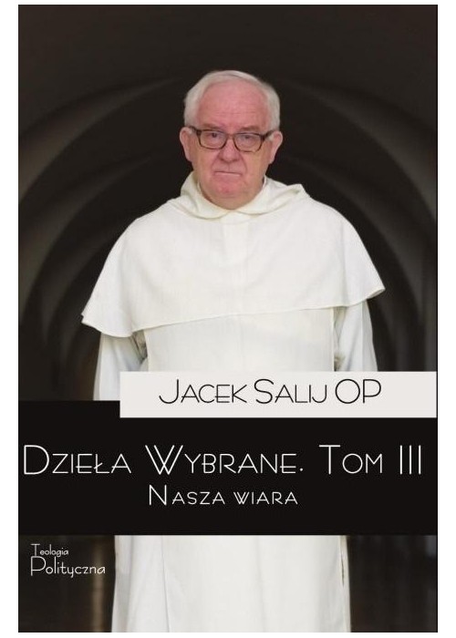 Dzieła Wybrane T.3 Nasza wiara