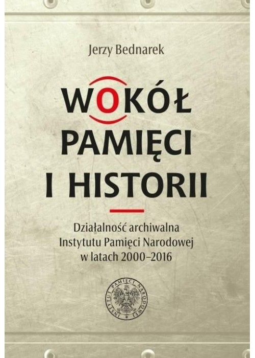 Wokół pamięci i historii. Działalność archiwalna..