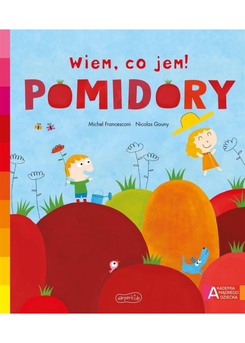 Akademia mądrego dziecka. Wiem, co jem! Pomidory