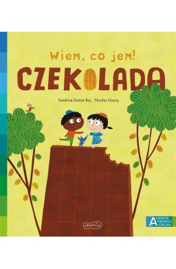 Akademia mądrego dziecka. Wiem, co jem! Czekolada