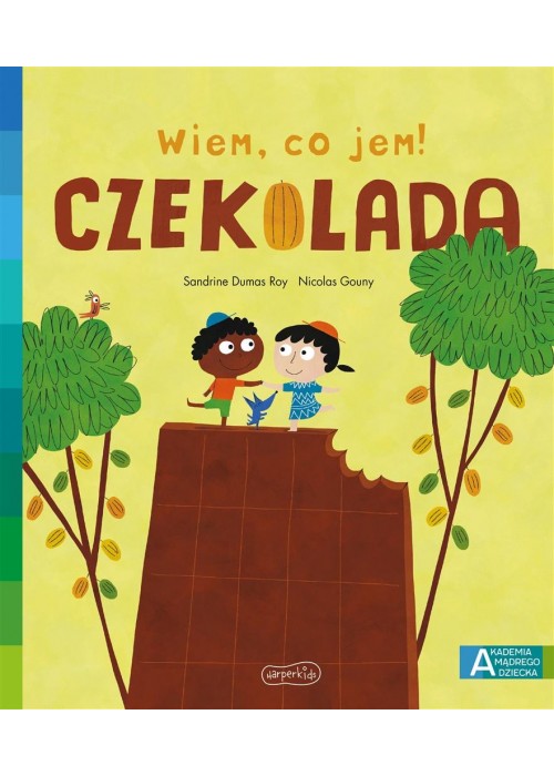 Akademia mądrego dziecka. Wiem, co jem! Czekolada