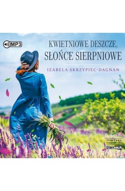 Kwietniowe deszcze, słońce sierpniowe audiobook