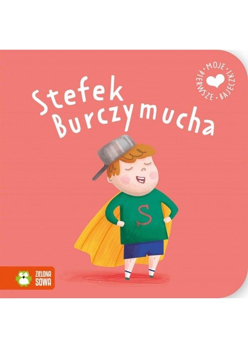 Moje pierwsze bajeczki. Stefek Burczymucha