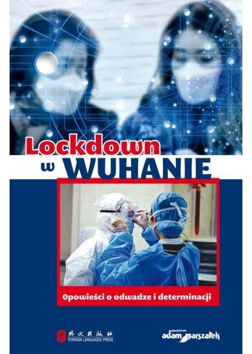 Lockdown w Wuhanie. Opowieści o odwadze...