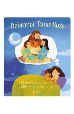 Dobranoc, Panie Boże. Historie biblijne i modlitwy