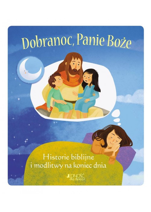 Dobranoc, Panie Boże. Historie biblijne i modlitwy