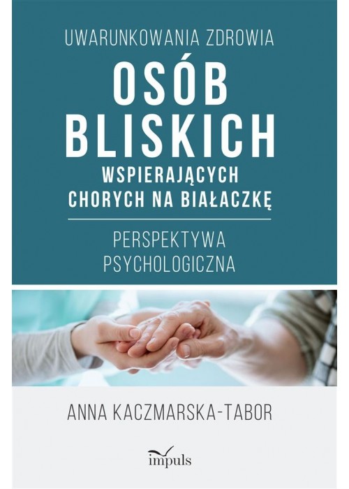 Uwarunkowania zdrowia osób bliskich wspierających