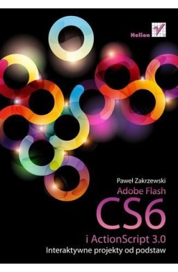 Adobe Flash CS6 i ActionScript 3.0. Interaktywne..