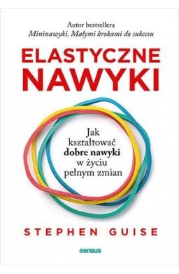 Elastyczne nawyki. Jak kształtować dobre nawyki..