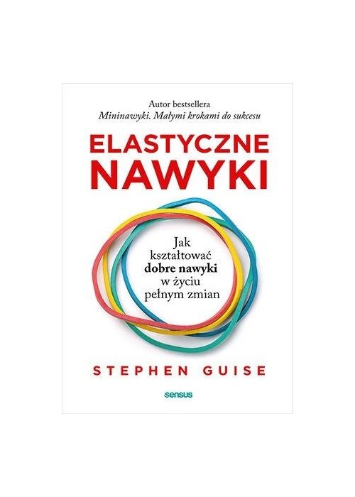 Elastyczne nawyki. Jak kształtować dobre nawyki..