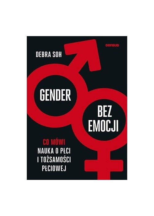 Gender bez emocji. Co mówi nauka o płci...