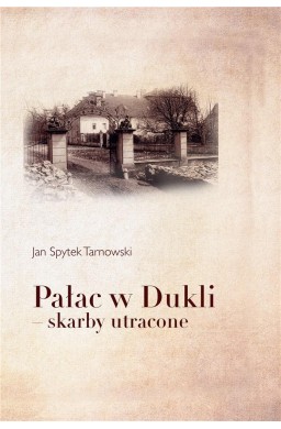 Pałac w Dukli skarby utracone