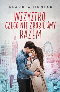 Wszystko czego, nie zrobiliśmy razem