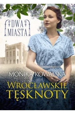 Dwa miasta. Wrocławskie tęsknoty