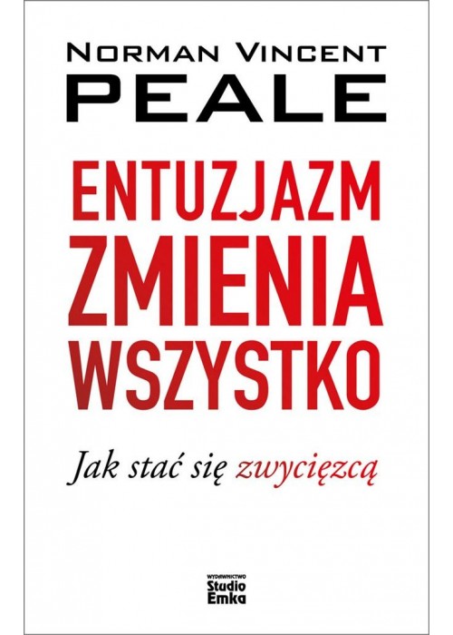 Entuzjazm zmienia wszystko. Jak stać się zwycięzcą