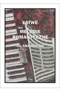 Łatwe melodie romantyczne na akordeon