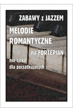 Zabawy z jazzem. Melodie romantyczne na...