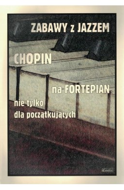 Zabawy z jazzem. Chopin na fortepian