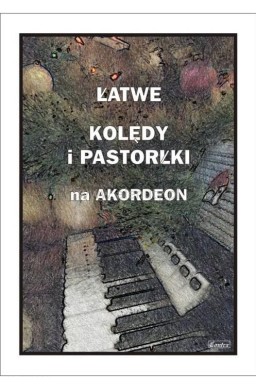 Łatwe kolędy i pastorałki na akordeon