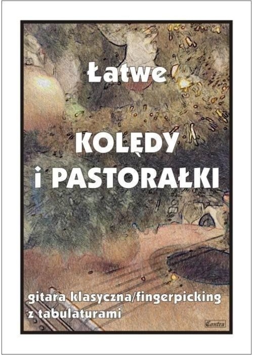 Łatwe Kolędy i pastorałki. Gitara klasyczna...