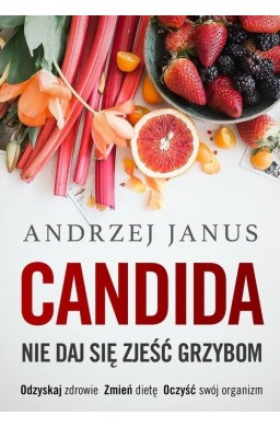 Candida. Nie Daj Się Zjeść Grzybom